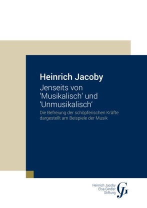 Jenseits von ‚Musikalisch‘ und ‚Unmusikalisch‘ von Heinrich Jacoby-Elsa Gindler-Stiftung,  -, Jacoby,  Heinrich
