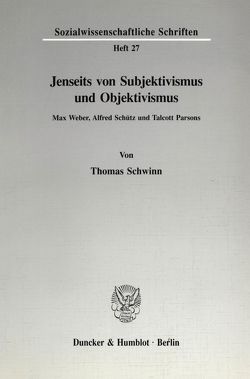 Jenseits von Subjektivismus und Objektivismus. von Schwinn,  Thomas