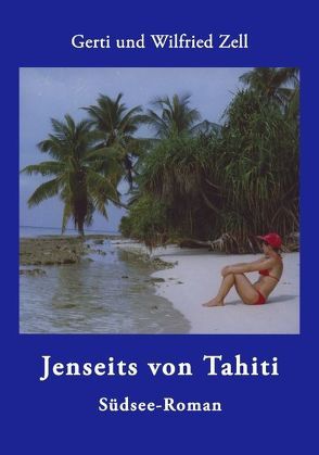 Jenseits von Tahiti von Zell,  Gerti, Zell,  Wilfried