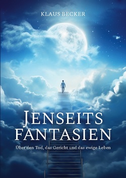 Jenseitsfantasien von Becker,  Klaus