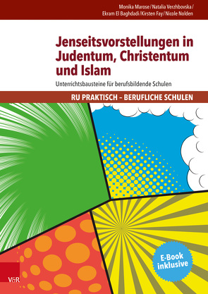 Jenseitsvorstellungen in Judentum, Christentum und Islam von El Baghdadi,  Ekram, Fay,  Kirsten, Marose,  Monika, Nolden,  Nicole, Verzhbovska,  Natalia