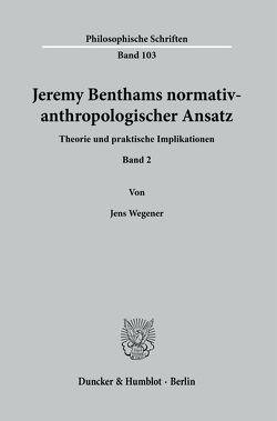 Jeremy Benthams normativ-anthropologischer Ansatz. von Wegener,  Jens