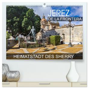 Jerez de la Frontera – Heimatstadt des Sherry (hochwertiger Premium Wandkalender 2024 DIN A2 quer), Kunstdruck in Hochglanz von Thoermer,  Val