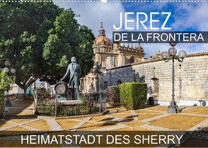 Jerez de la Frontera – Heimatstadt des Sherry (Wandkalender 2023 DIN A2 quer) von Thoermer,  Val