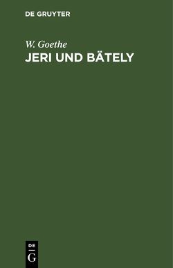 Jeri und Bätely von Goethe,  W.