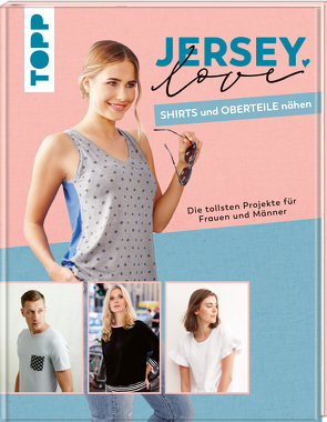 Jersey LOVE – Shirts und Oberteile nähen von frechverlag