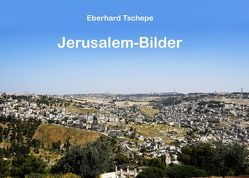 Jerusalem Bilder von Tschepe,  Eberhard
