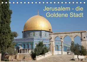 Jerusalem – die Goldene Stadt (Tischkalender 2023 DIN A5 quer) von - JudaicArtPhotography.com,  Switzerland, Camadini,  M.