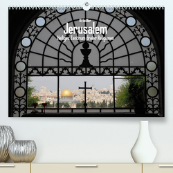 Jerusalem – Heiliges Zentrum dreier Religionen (Premium, hochwertiger DIN A2 Wandkalender 2023, Kunstdruck in Hochglanz) von Geißler,  Uli