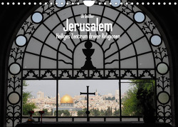 Jerusalem – Heiliges Zentrum dreier Religionen (Wandkalender 2023 DIN A4 quer) von Geißler,  Uli