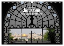 Jerusalem – Heiliges Zentrum dreier Religionen (Wandkalender 2024 DIN A3 quer), CALVENDO Monatskalender von Geißler,  Uli