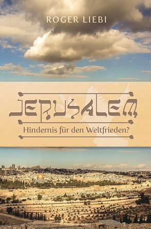 Jerusalem – Hindernis für den Weltfrieden? von Binder,  Lucian, Liebi,  Roger