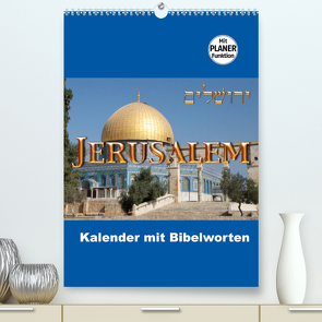 Jerusalem Kalender mit Bibelworten und Planer! (Premium, hochwertiger DIN A2 Wandkalender 2022, Kunstdruck in Hochglanz) von ©kavod-edition.ch, Camadini,  M., Switzerland