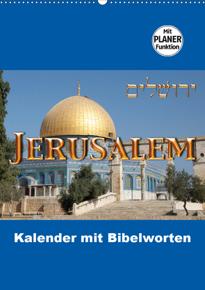 Jerusalem Kalender mit Bibelworten und Planer! (Wandkalender 2021 DIN A2 hoch) von ©kavod-edition.ch, Camadini,  M., Switzerland