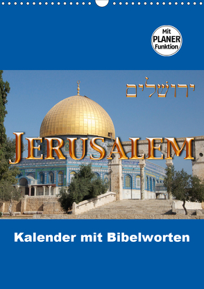 Jerusalem Kalender mit Bibelworten und Planer! (Wandkalender 2021 DIN A3 hoch) von ©kavod-edition.ch, Camadini,  M., Switzerland