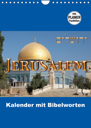 Jerusalem Kalender mit Bibelworten und Planer! (Wandkalender 2023 DIN A4 hoch) von ©kavod-edition.ch, Camadini,  M., Switzerland