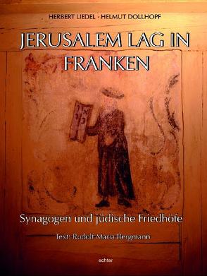 Jerusalem lag in Franken von Bergmann,  Rudolf M, Dollhopf,  Helmut, Liedel,  Herbert