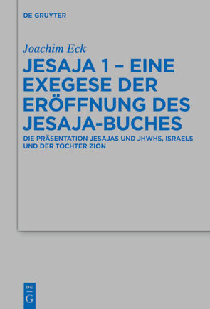 Jesaja 1 – Eine Exegese der Eröffnung des Jesaja-Buches von Eck,  Joachim