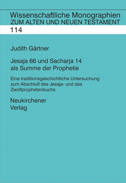 Jesaja 66 und Sacharja 14 als Summe der Prophetie von Gärtner,  Judith