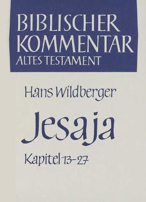 Jesaja (Kapitel 13-27) von Herrmann,  Siegfried, Meinhold,  Arndt, Schmidt,  Werner H., Thiel,  Winfried, Wildberger,  Hans, Wolff,  Hans Walter