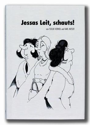 Jessas Leit, schauts! von Kerndl,  Isolde, Moser,  Karl