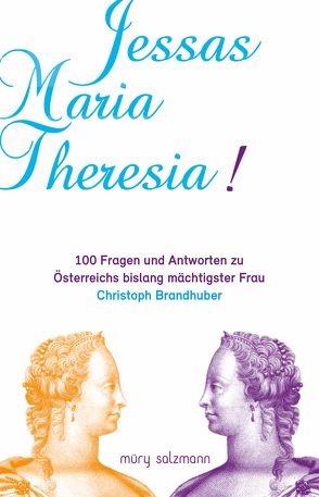 Jessas Maria Theresia! von Brandhuber,  Christoph