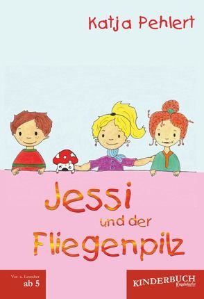 Jessi und der Fliegenpilz von Pehlert,  Katja