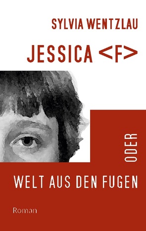 Jessica F oder Welt aus den Fugen von Wentzlau,  Sylvia