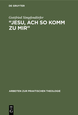 „Jesu, ach so komm zu mir‟ von Simpfendörfer,  Gottfried