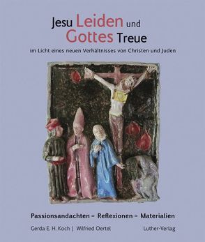 Jesu Leiden und Gottes Treue von Koch,  Gerda E. H., Oertel,  Wilfried