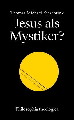 Jesus als Mystiker? von Kiesebrink,  Thomas Michael