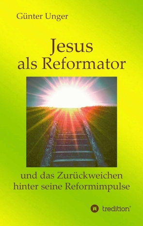 Jesus als Reformator von Unger,  Günter