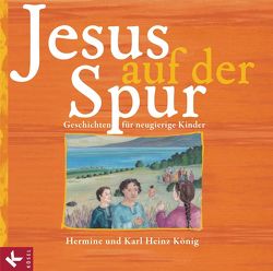 Jesus auf der Spur von Bahl,  Ulrike, König,  Hermine, König,  Karl Heinz