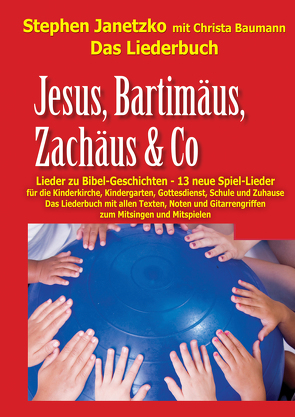 Jesus, Bartimäus, Zachäus & Co – Lieder zu Bibel-Geschichten von Janetzko,  Stephen