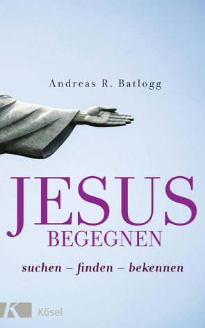 Jesus begegnen von Batlogg,  Andreas R