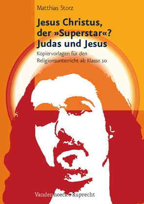 Jesus Christus, der »Superstar«? – Judas und Jesus von Storz,  Matthias