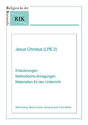 Jesus Christus (LPE 2) von Berg,  Marlies, Eisele,  Markus, Gnandt,  Georg, Jakobs,  Dr. Maria, Martin,  Franz