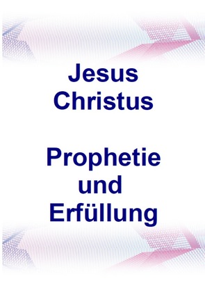 Jesus Christus Prophetie und Erfüllung von Reisenauer,  Helga