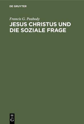 Jesus Christus und die soziale Frage von Peabody,  Francis G.
