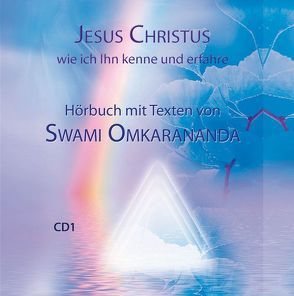 Jesus Christus, wie ich Ihn kenne und erfahren – 2 Audio CDs von Hozzel,  Michael, Omkarananda,  Swami