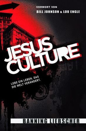 Jesus Culture von Hoenisch,  Florian, Liebscher,  Banning