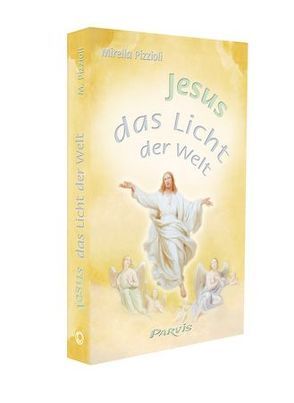 Jesus, das Licht der Welt von Keinath-Nolle,  Christine, Pizzioli,  Mirella