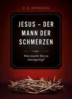 Jesus – Der Mann der Schmerzen (Audio-Hörbuch) von H. Spurgeon,  Charles