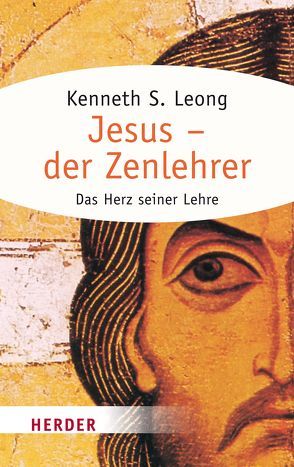 Jesus – der Zenlehrer von Leong,  Kenneth S., Schellenberger,  Bernardin