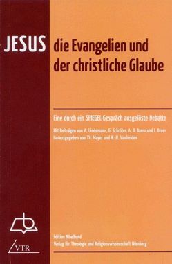 Jesus, die Evangelien und der christliche Glaube von Baum,  Armin, Broer,  Ingo, Lindemann,  Andreas, Mayer,  Thomas, Schröter,  Gottfried, Vanheiden,  Karl-Heinz