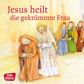 Jesus heilt die gekrümmte Frau. Mini-Bilderbuch von Hitzelberger,  Peter, Lefin,  Petra