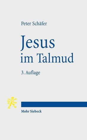 Jesus im Talmud von Schaefer,  Barbara, Schaefer,  Peter