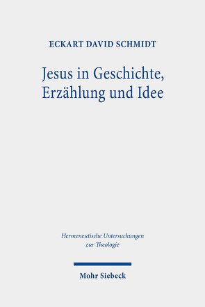 Jesus in Geschichte, Erzählung und Idee von Schmidt,  Eckart David