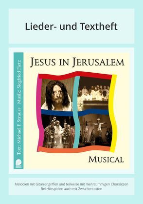 Jesus in Jerusalem von Fietz,  Siegfried, Kettschau-Wilke,  D, Müller,  Armin, Strauss,  Michael, Strauss,  Michael F