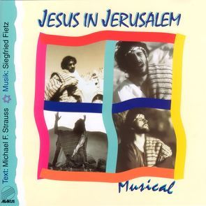 Jesus in Jerusalem von Fietz,  Siegfried, Strauss,  Michael, Strauss,  Michael F, Weyel,  Stefan